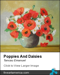 Poppies And Daisies by Tancau Emanuel - Painting - Oil