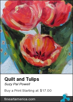 Quilt And Tulips by Suzy Pal Powell - Painting - Oil