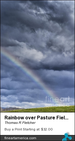 Rainbow Over Pasture Field by Thomas R Fletcher - Photograph - Photography