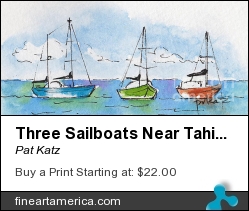 Three Sailboats Near Tahiti by Pat Katz - Painting - Watercolor & Ink