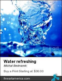 Water Refreshing by Michal Bednarek - Photograph
