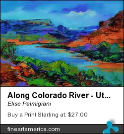 Along Colorado River - Utah by Elise Palmigiani - Painting - Oil On Canvas
