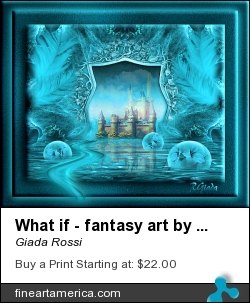 What If - Fantasy Art By Giada Rossi by Giada Rossi - Digital Art - Digital Art