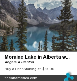 Moraine Lake In Alberta With All Its Beauty by Angela A Stanton - Photograph - Photograph