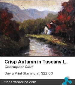 Crisp Autumn In Tuscany II by Christopher Clark - Painting - Oil On Canvas