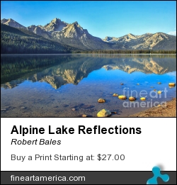 Alpine Lake Reflections by Robert Bales - Photograph - Photo