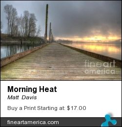 Morning Heat by Matt  Davis - Photograph - Hdr Images, Digital Art, Photography