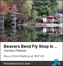 Beavers Bend Fly Shop In Autumn Colors by Carolyn Fletcher - Photograph - Photography