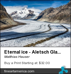 Eternal Ice - Aletsch Glacier Swiss Alps Switzerland by Matthias Hauser - Photograph - Photograph