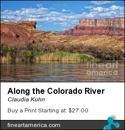 Along The Colorado River by Claudia Kuhn - Photograph - Photography
